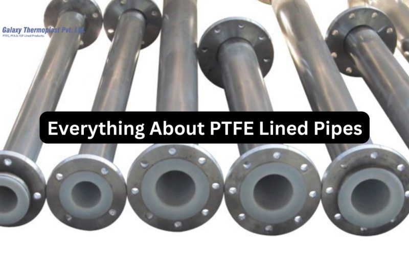Everything About PTFE Lined Pipes
