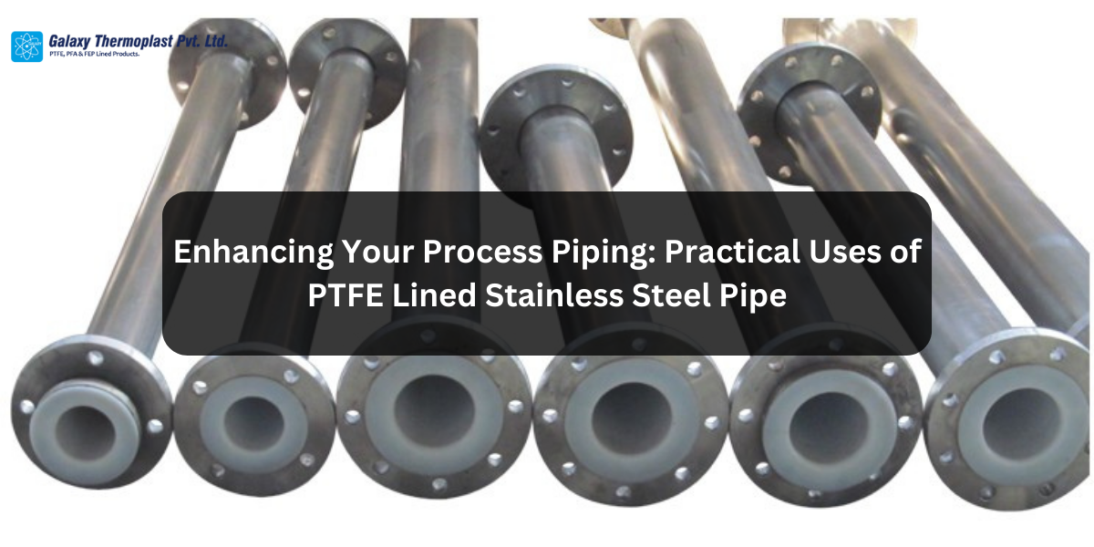 Practical Uses of PTFE Lined Stainless Steel Pipe
