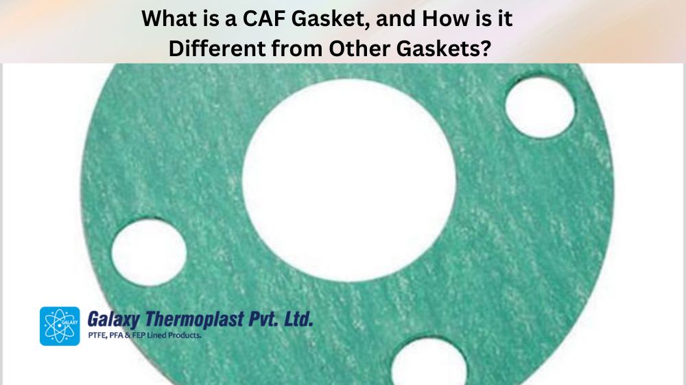 What is a CAF Gasket, and How is it Different from Other Gaskets?