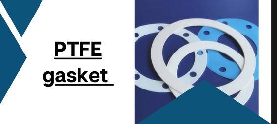 Installation Tips for PTFE Gaskets to Prevent Leakage